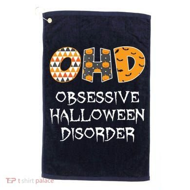 O.H.D. Obsessive Halloween Disorder Halloween Golf Towel