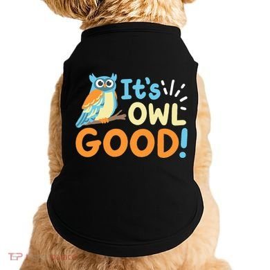 Owl Owls ItS Owl Good Doggie Tank