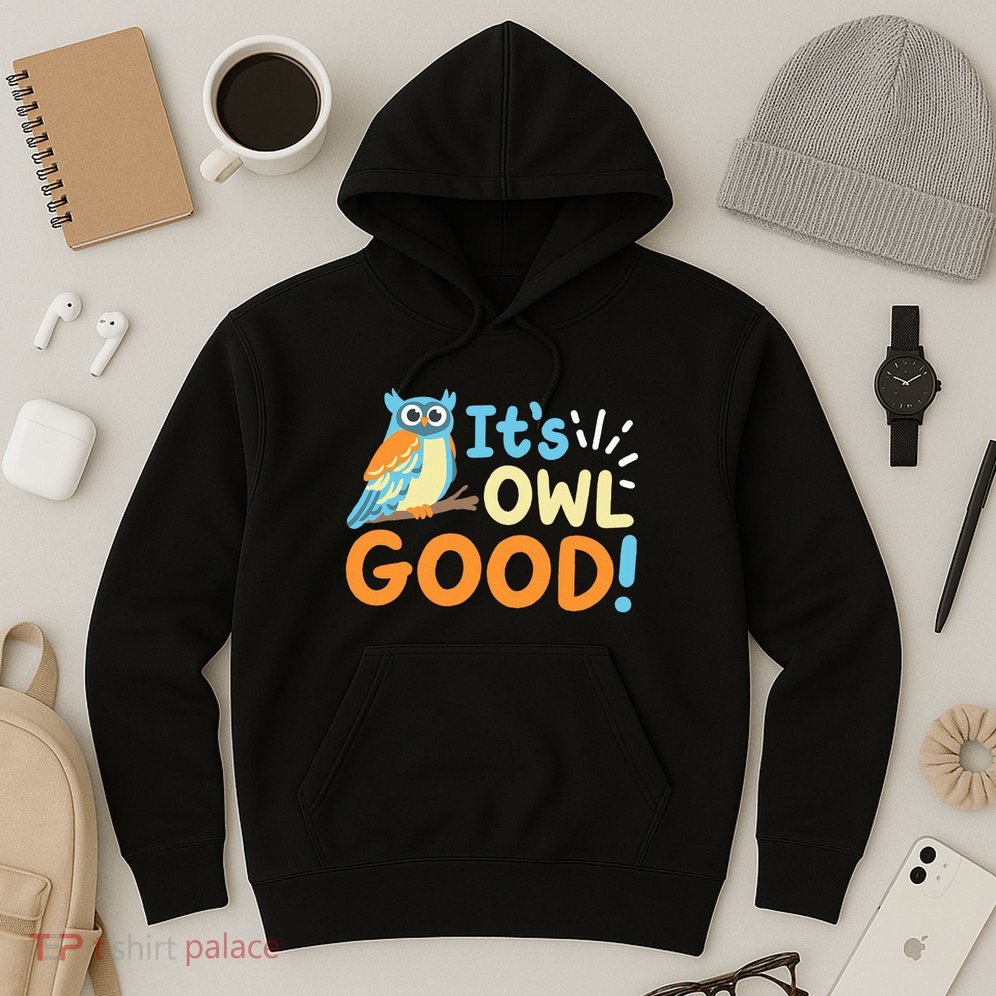 Owl Owls ItS Owl Good Hoodie