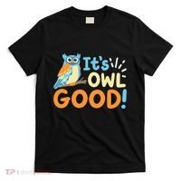 Owl Owls ItS Owl Good T-Shirt thumb 0