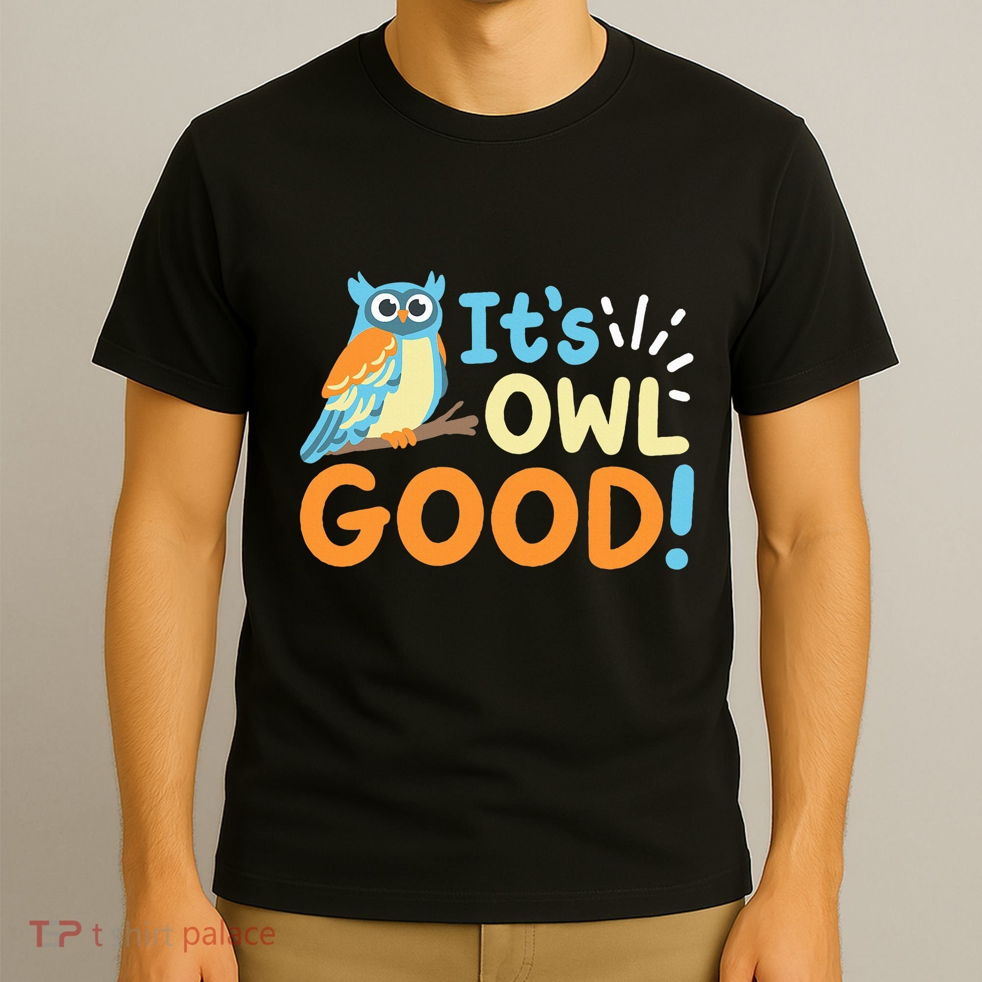 Owl Owls ItS Owl Good T-Shirt