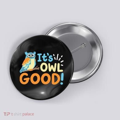 Owl Owls ItS Owl Good Button
