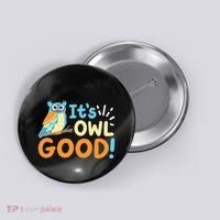 Owl Owls ItS Owl Good Button thumb 0