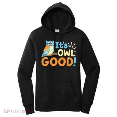 Owl Owls ItS Owl Good Women's Hoodie