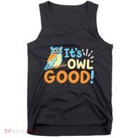 Owl Owls ItS Owl Good Tank Top thumb 0