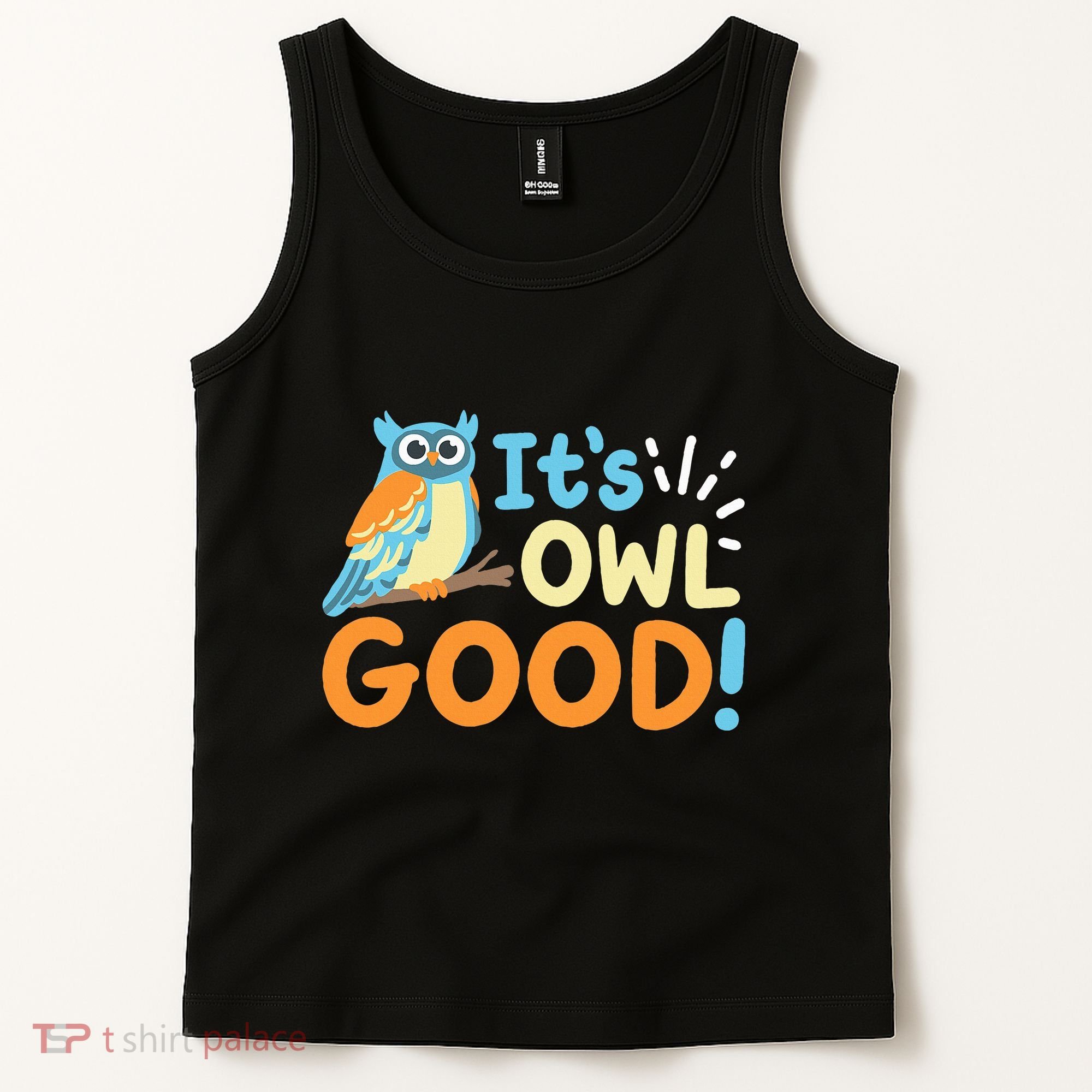 Owl Owls ItS Owl Good Tank Top