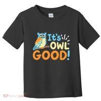 Owl Owls ItS Owl Good Toddler T-Shirt thumb 0
