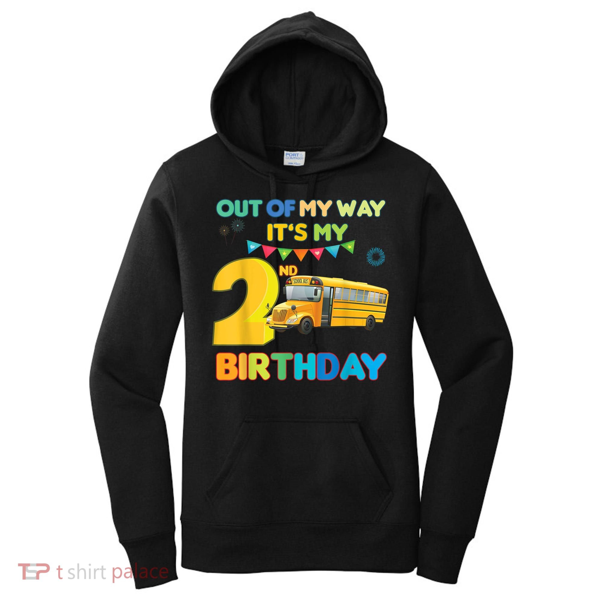 Out Of My Way It's My 2nd Birthday School Bus Theme Party Women's Hoodie