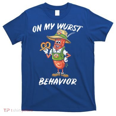 Oktoberfest On My Wurst Behavior T-Shirt