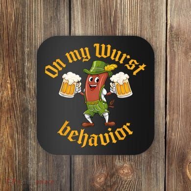 Oktoberfest On My Wurst Behavior Funny German Coaster