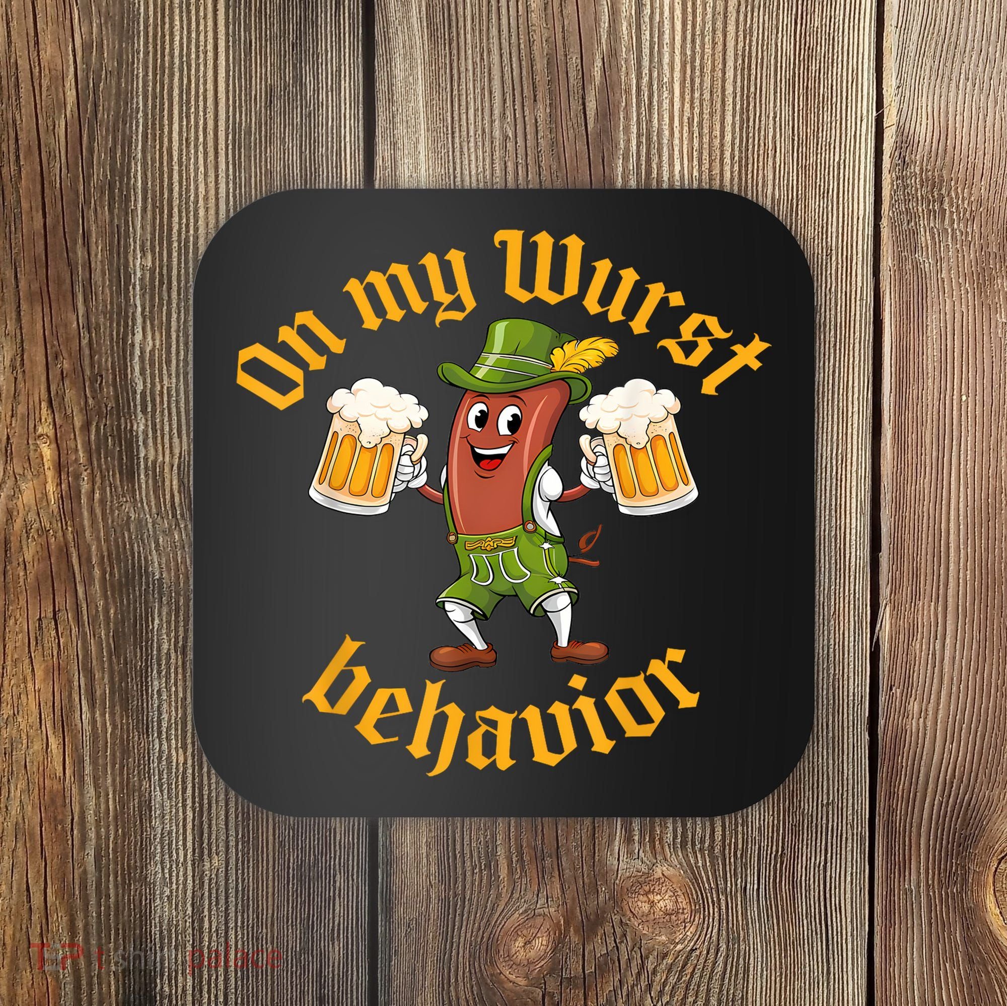 Oktoberfest On My Wurst Behavior Funny German Coaster