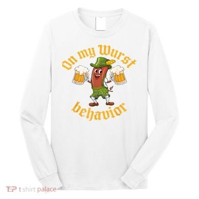 Oktoberfest On My Wurst Behavior Funny German Long Sleeve Shirt