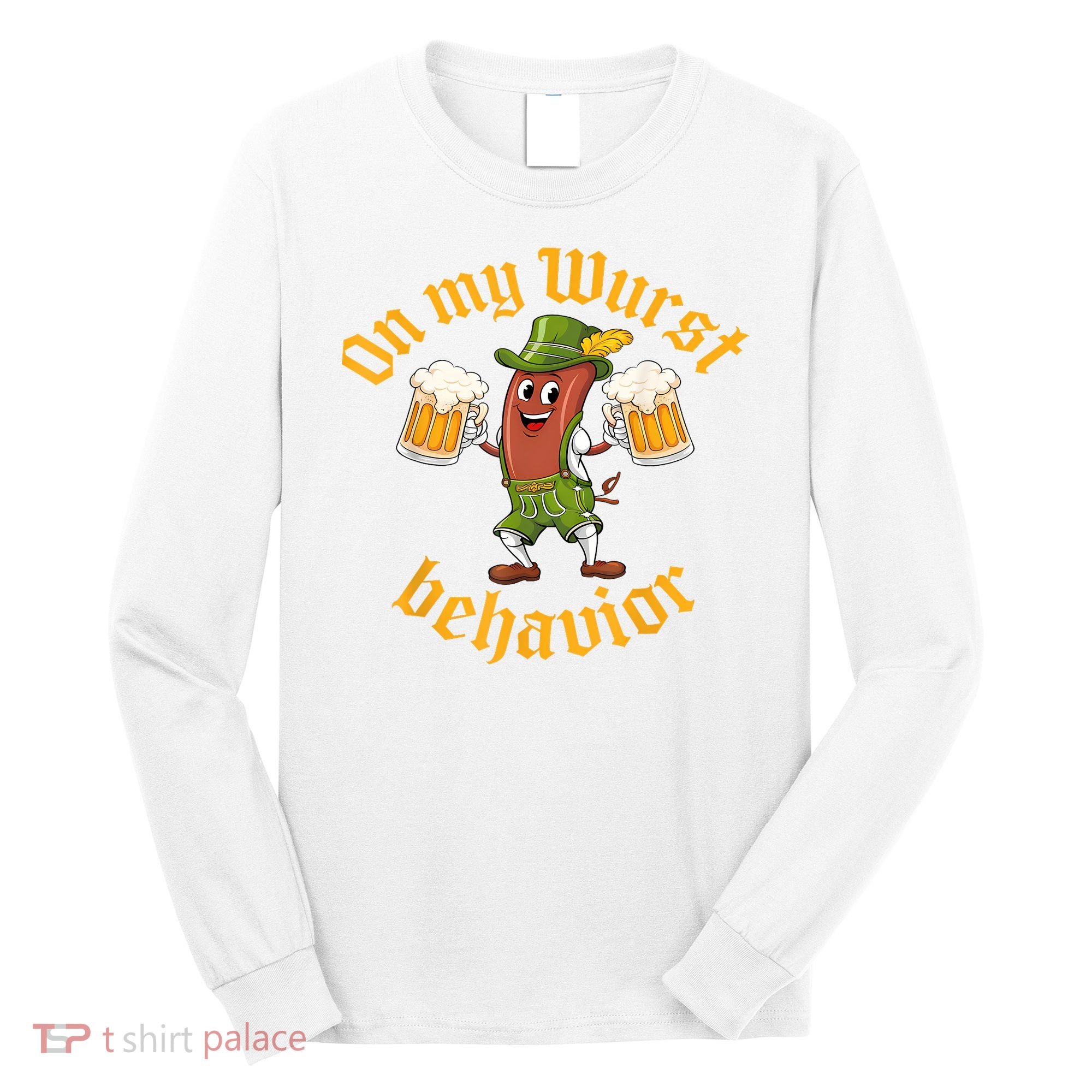 Oktoberfest On My Wurst Behavior Funny German Long Sleeve Shirt