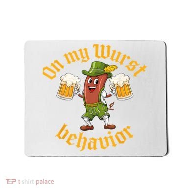 Oktoberfest On My Wurst Behavior Funny German Mousepad