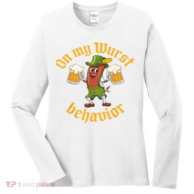 Oktoberfest On My Wurst Behavior Funny German Women's Long Sleeve Shirt
