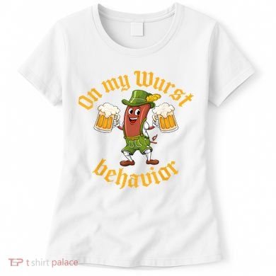 Oktoberfest On My Wurst Behavior Funny German Women's T-Shirt