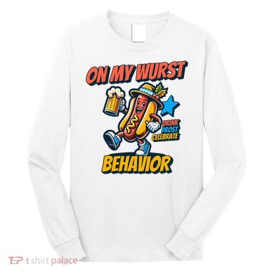 Oktoberfest On My Wurst Behavior German Drinking Party Long Sleeve Shirt