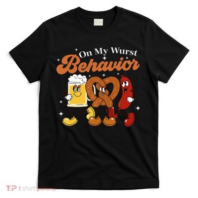 Oktoberfest On My Wurst Behavior Funny German Beer Bratwurst T-Shirt