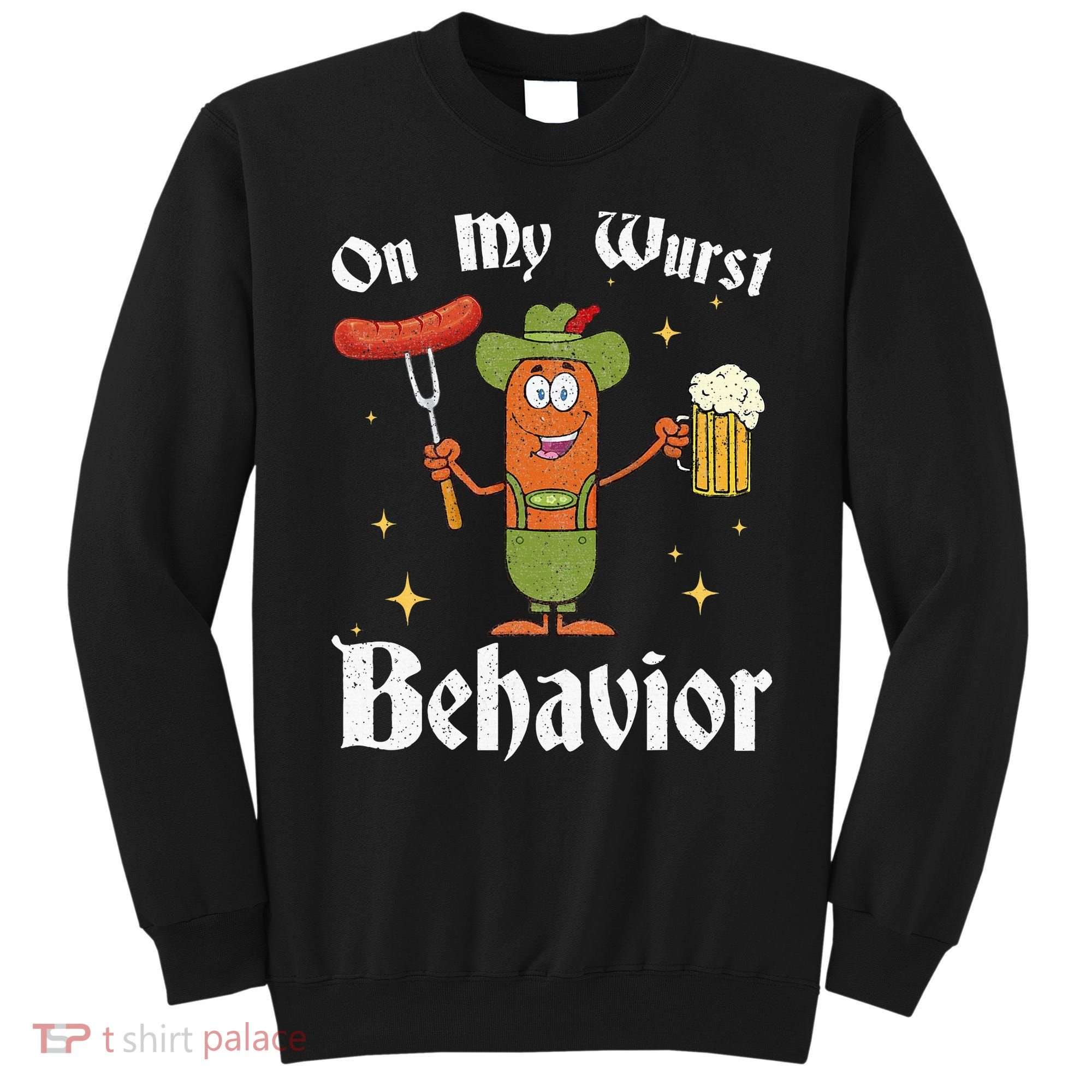 Oktoberfest On My Wurst Behavior Sweatshirt