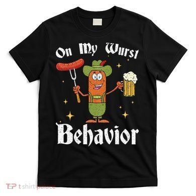 Oktoberfest On My Wurst Behavior T-Shirt