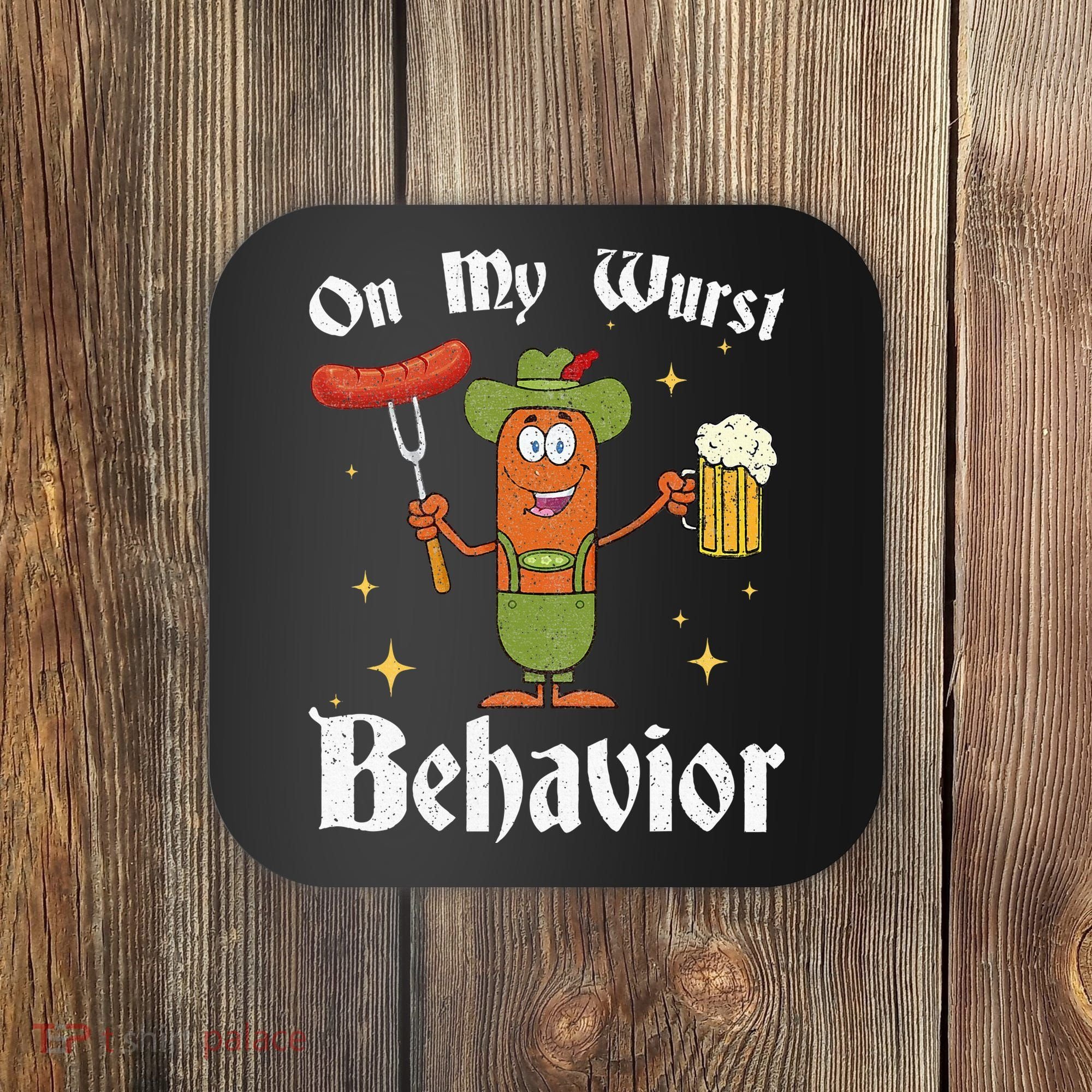 Oktoberfest On My Wurst Behavior Coaster