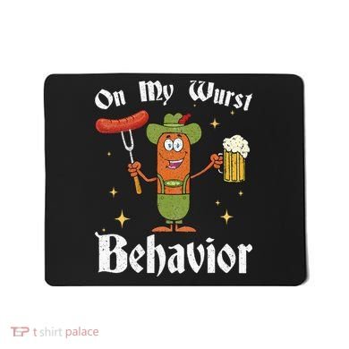 Oktoberfest On My Wurst Behavior Mousepad