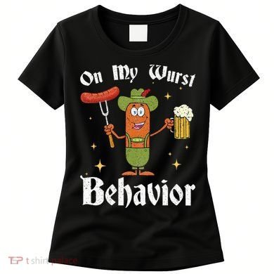 Oktoberfest On My Wurst Behavior Women's T-Shirt