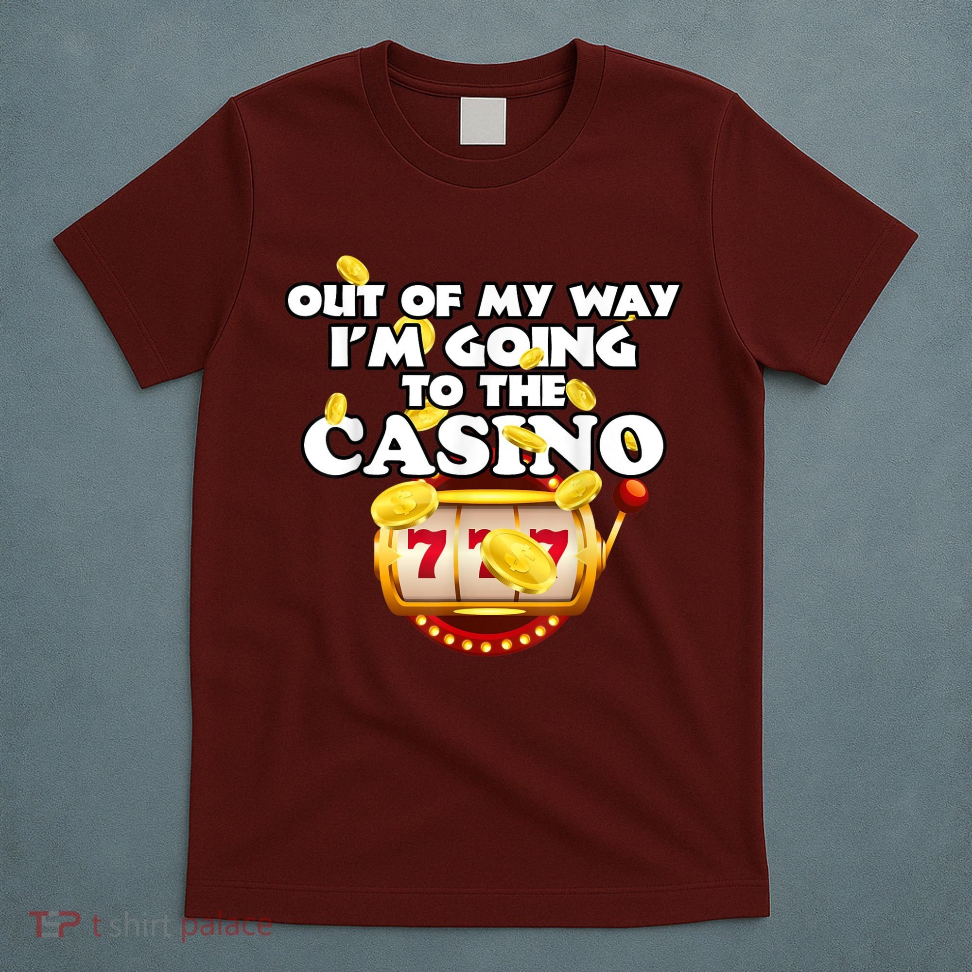 Out Of My Way I'm Going To The Casino Las Vegas Gambling T-Shirt