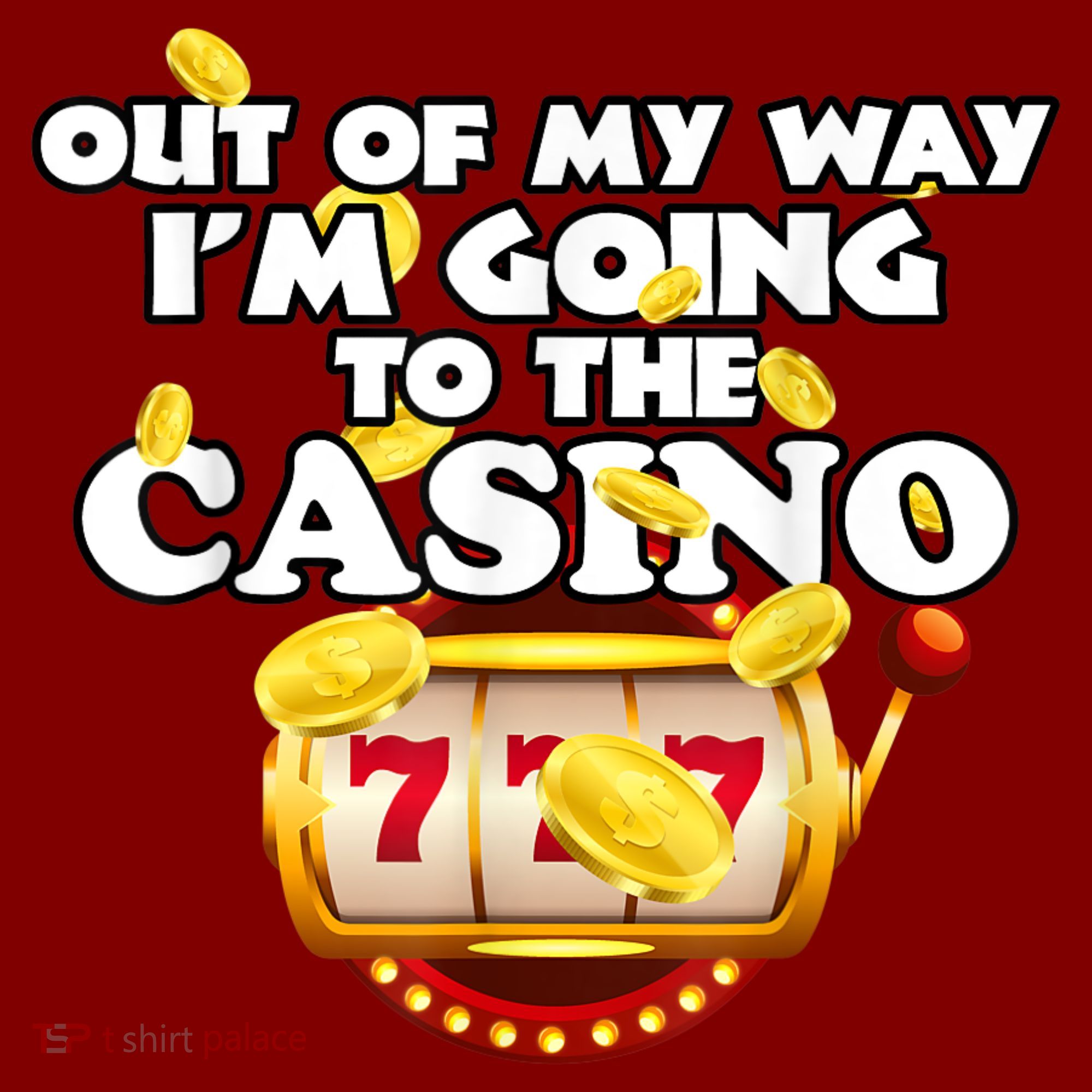 Out Of My Way I'm Going To The Casino Las Vegas Gambling T-Shirt