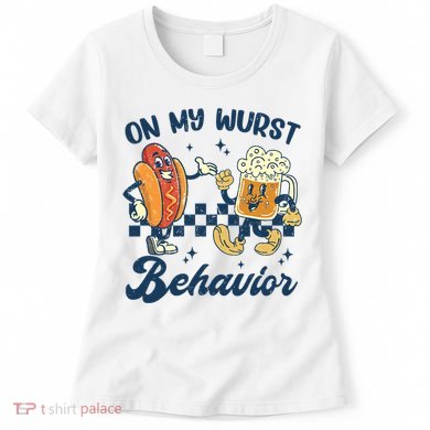 Oktoberfest On My Wurst Behavior Funny German Beer Bratwurst Women's T-Shirt