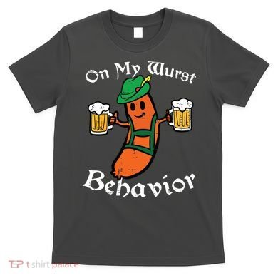 Oktoberfest On My Wurst Behavior Funny German T-Shirt