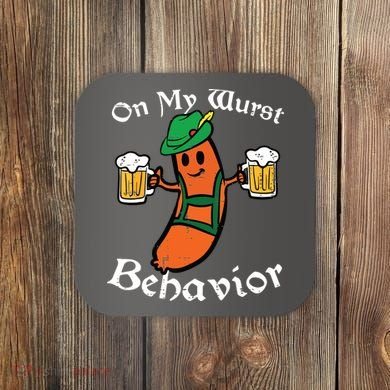 Oktoberfest On My Wurst Behavior Funny German Coaster