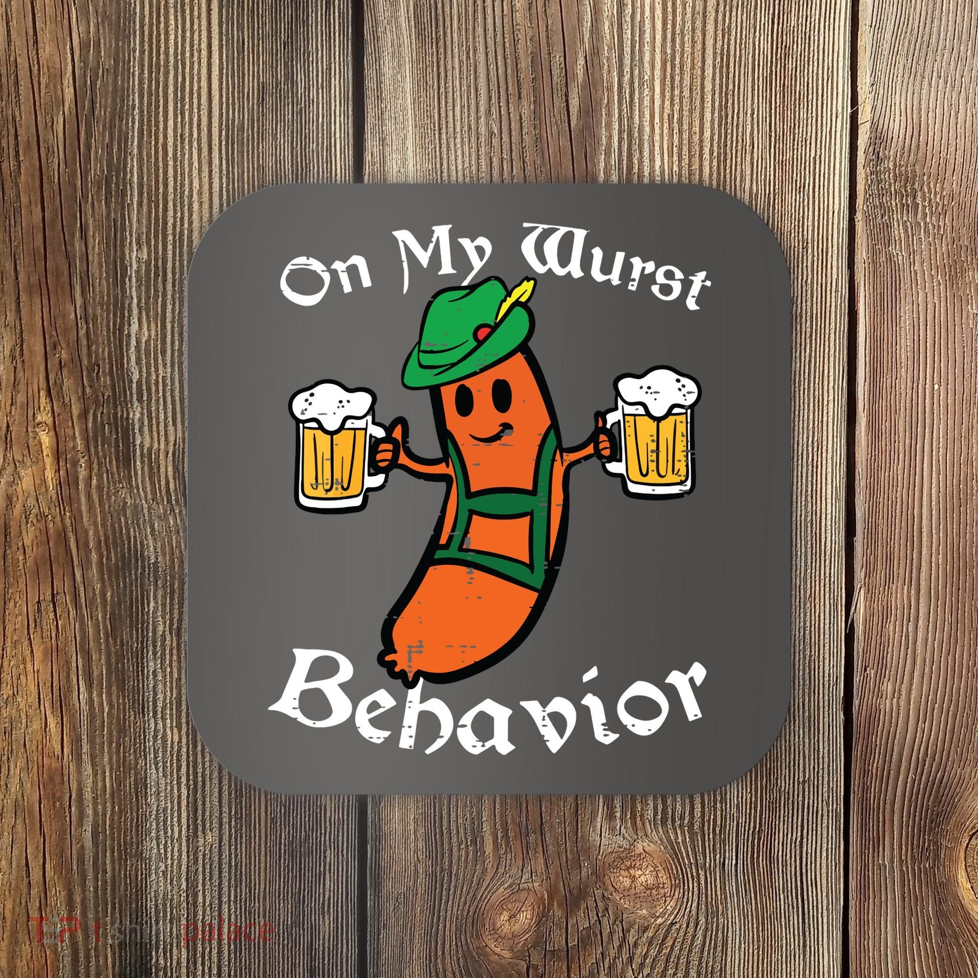 Oktoberfest On My Wurst Behavior Funny German Coaster