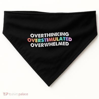Overthinking Overstimulated Overwhelmed Quote USA-Made Doggie Bandana