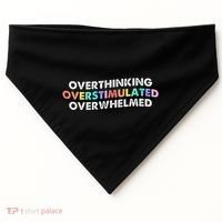Overthinking Overstimulated Overwhelmed Quote USA-Made Doggie Bandana thumb 0