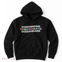 Overthinking Overstimulated Overwhelmed Quote Hoodie thumb 0