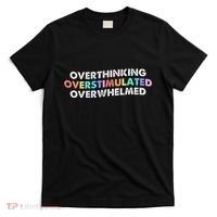 Overthinking Overstimulated Overwhelmed Quote T-Shirt thumb 0