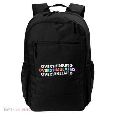 Overthinking Overstimulated Overwhelmed Quote Backpack