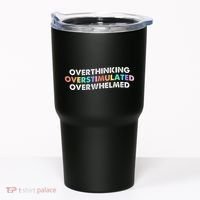 Overthinking Overstimulated Overwhelmed Quote Tumbler thumb 0