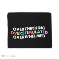 Overthinking Overstimulated Overwhelmed Quote Mousepad thumb 0
