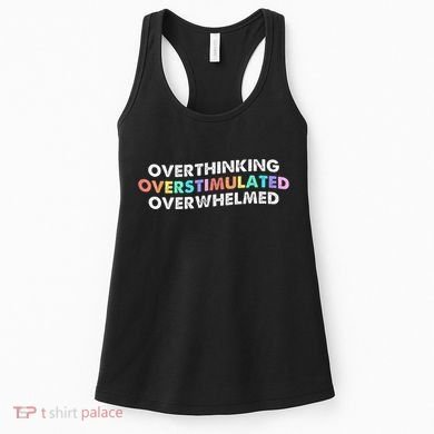 Overthinking Overstimulated Overwhelmed Quote Women's Tank Top