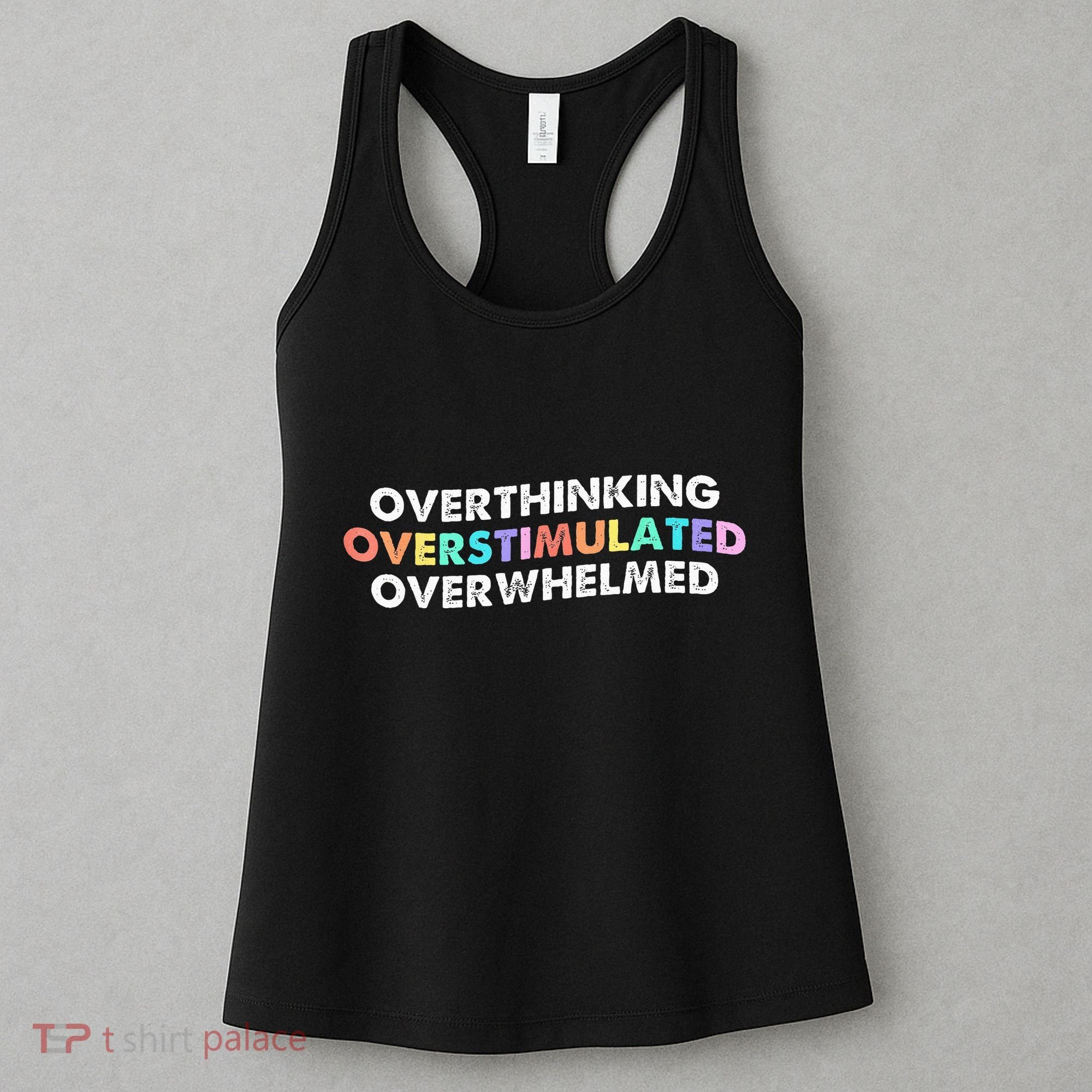 Overthinking Overstimulated Overwhelmed Quote Women's Tank Top