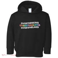 Overthinking Overstimulated Overwhelmed Quote Toddler Hoodie thumb 0