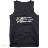 Overthinking Overstimulated Overwhelmed Quote Tank Top thumb 0