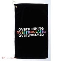 Overthinking Overstimulated Overwhelmed Quote Golf Towel thumb 0