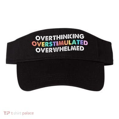 Overthinking Overstimulated Overwhelmed Quote Visor