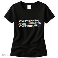 Overthinking Overstimulated Overwhelmed Quote Women's T-Shirt thumb 0