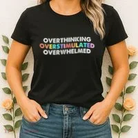 Overthinking Overstimulated Overwhelmed Quote Women's T-Shirt thumb 2
