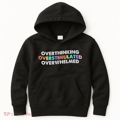 Overthinking Overstimulated Overwhelmed Quote Kids Hoodie