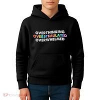 Overthinking Overstimulated Overwhelmed Quote Kids Hoodie thumb 4